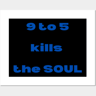 9 to 5 Kills The Soul Posters and Art